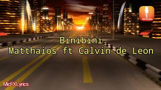 Binibini Lyrics - Matthaios featuring Calvin de Leon