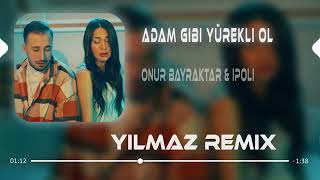 Onur Bayraktar & İpoli - Adam Gibi Yürekli Ol (Uğur Yılmaz Remix) #remix Resimi