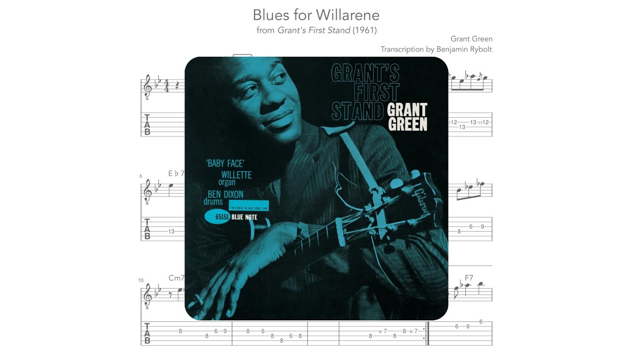 Grant Green | Blues for Willarene from Grant's First Stand (1961) - Transcription w/ TABs Grant Green | Blues for Willarene from Grant's First Stand (1961) - Transcription w/ TABs