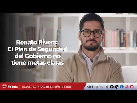 Renato Rivera | The Government's Security Plan lacks clear goals