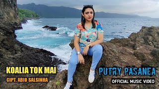 Video thumbnail of "KOALIA TOK MAI - PUTRY PASANEA (OFFICIAL MUSIC VIDEO)"