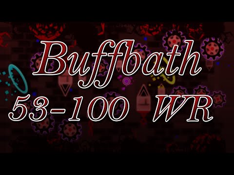 BUFFBATH 53-100 [Former WR] | Geometry Dash