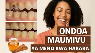 TIBU MAUMIVU YA JINO KWA HARAKA.