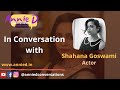 Annie d in conversation with shahana goswami  actor