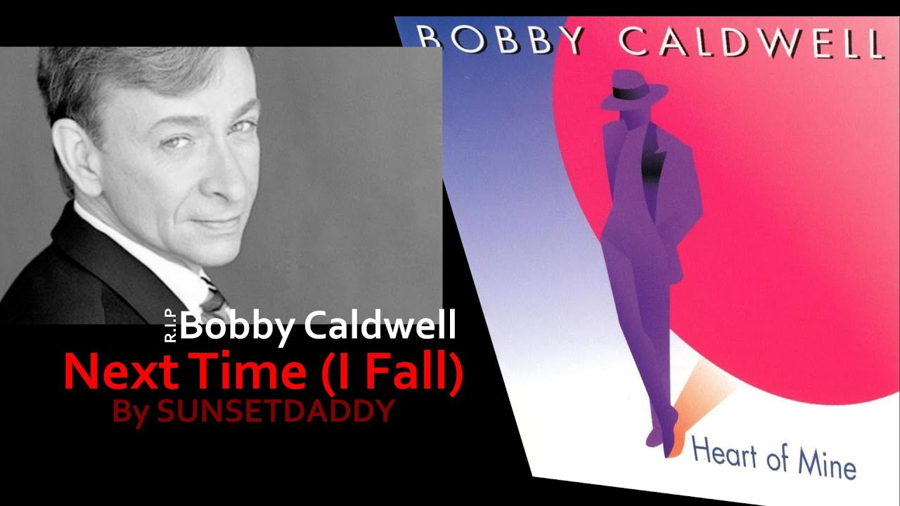 Bobby Caldwell Next Time I Fall ＃80’s ＃Bobby Caldwell YouTube