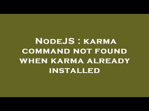 NodeJS : karma command not found when karma already installed