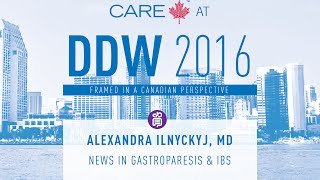CARE at DDW 2016 - Alexandra Ilnyckyj: News in Gastroparesis & IBS