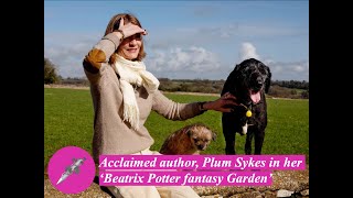 Acclaimed author, Plum Sykes in her ‘Beatrix Potter fantasy Garden’