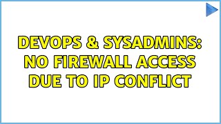 DevOps & SysAdmins: No Firewall access due to IP conflict (2 Solutions!!)