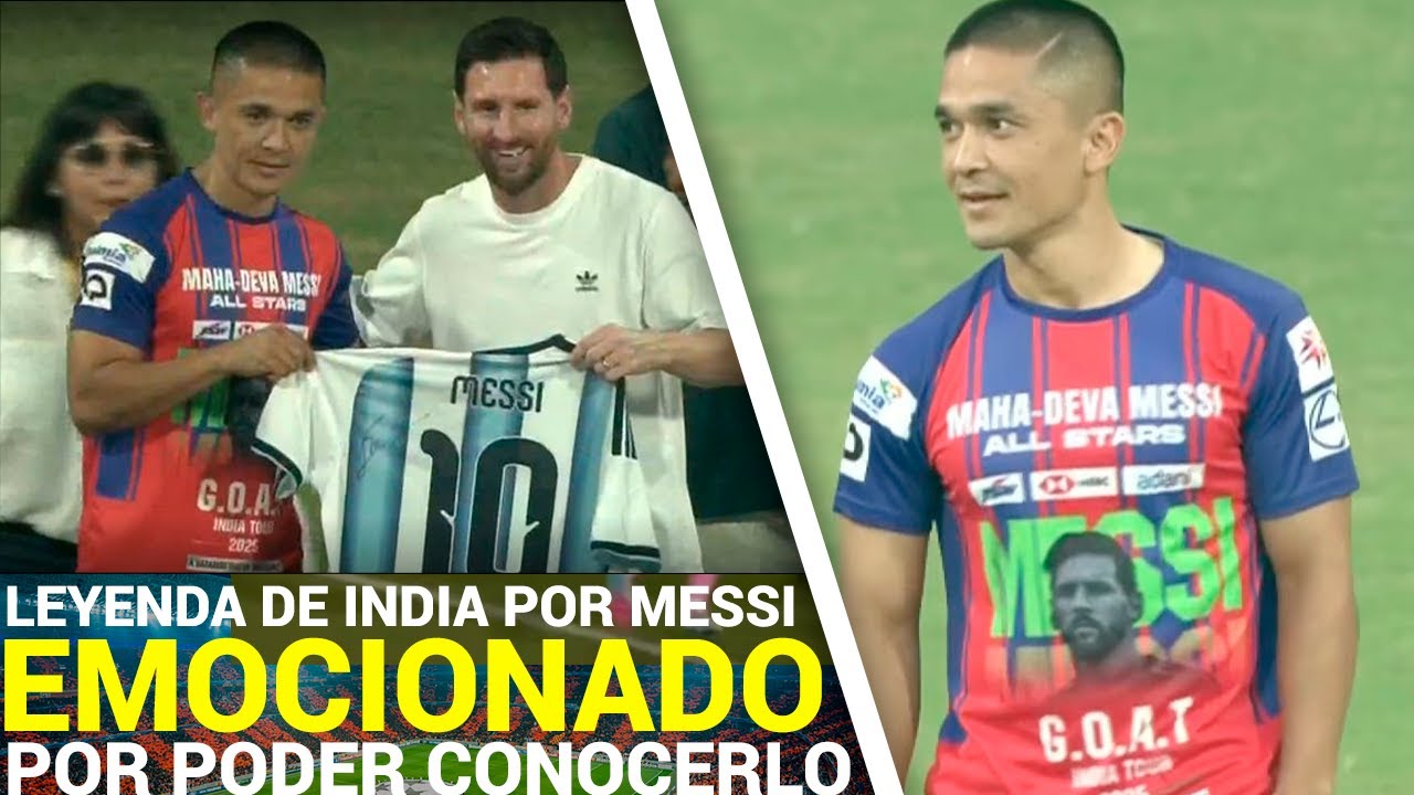 Sunil Chhetri LEYENDA ABSOLUTA de la INDIA se EMOCIONA de CONOCER a su IDOLO Messi
