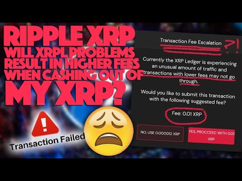 Ripple XRP: ⚠️ Will XRPL Problems Result In Higher Fees When Cashing Out Of My XRP?