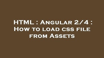 HTML : Angular 2/4 : How to load css file from Assets