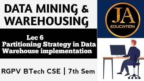 Partitioning Strategy in Data Warehouse implementation | Data Mining & Warehousing | Lec 6