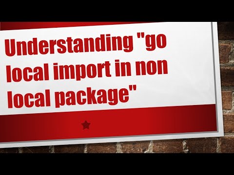 Understanding "go local import in non local package"
