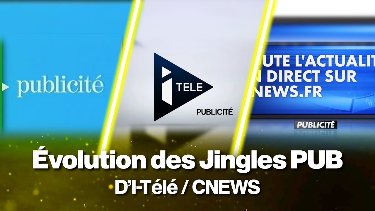 Évolution des Jingles PUB d'I-Télévision / I-Télé / CNEWS