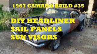 1967 Camaro Build #35. Do it yourself Headliner install. Making Sail Panels. Sun Visors