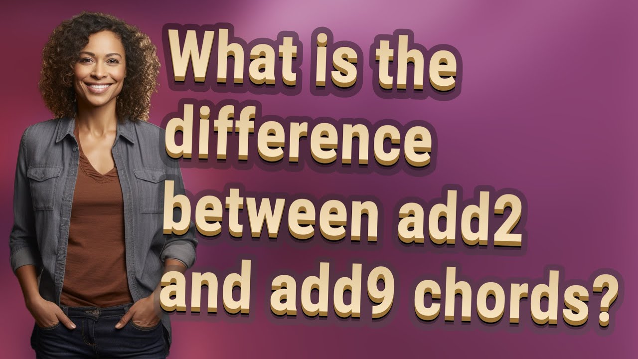 What is the difference between add2 and add9 chords? - YouTube