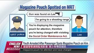 Youth Arrested After Passenger Spots Magazine Pouch on Him｜20220812 PTS English News公視英語新聞