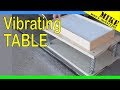 DIY Simple Vibrating Table - Mikes Inventions DIY Simple Vibrating Table - Mikes Inventions