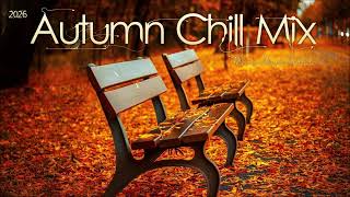 Autumn Chill Mix  2026 - Nikos Danelakis #Chill,Relax,Ambient