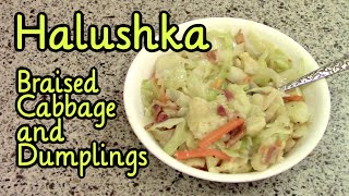 Halushka ~ Braised Cabbage and Dumplings