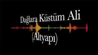 Hadi Saz Çalalım - Dağlara Küstüm Ali (Altyapı)