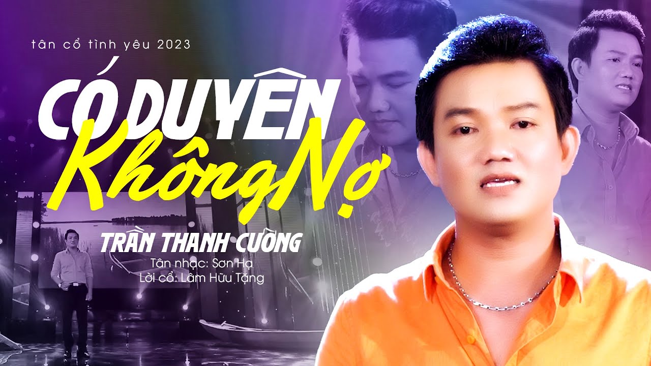 Tân Cổ Có Duyên Không Nợ - Trần Thanh Cường | Tình Yêu 2023 Nghe Mà Đứt Từng Đoạn Ruột