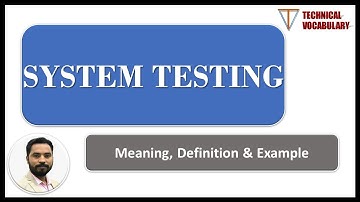 System Testing | Meaning of System Testing | Definition of System Testing | Technical Vocabulary