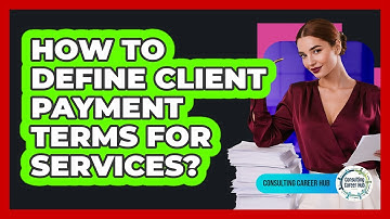 How To Define Client Payment Terms For Services?