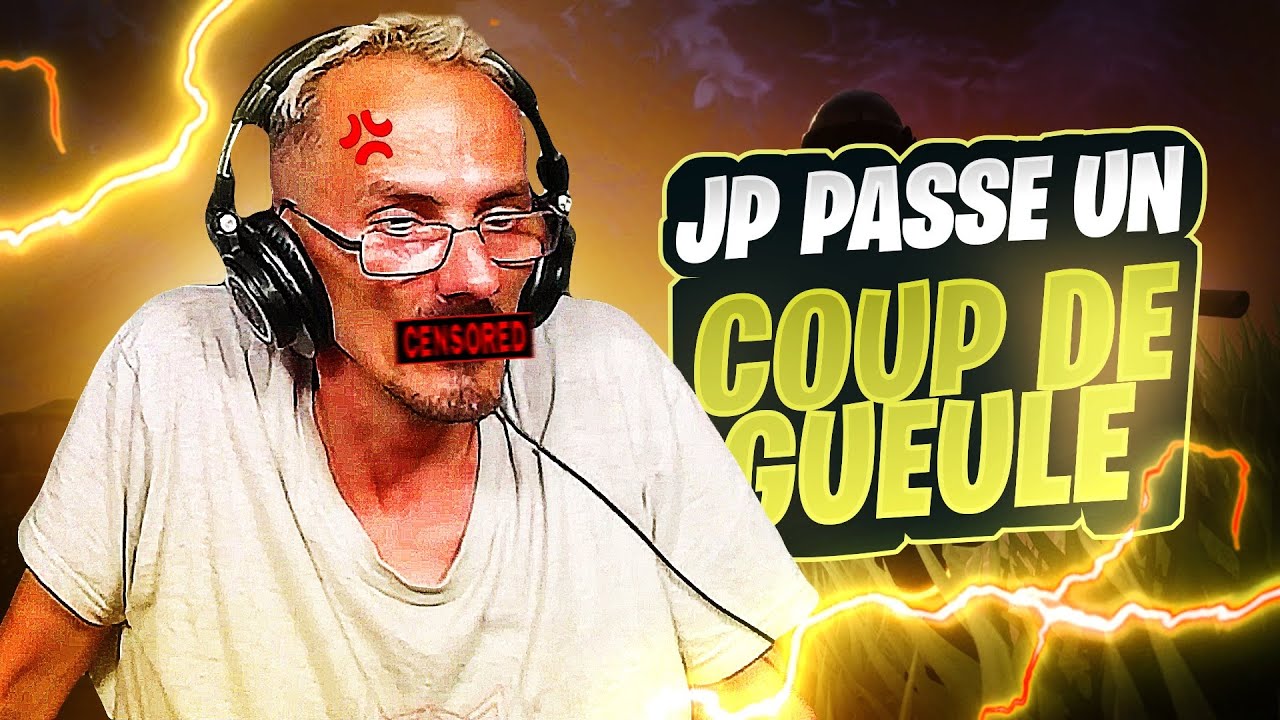 JP POUSSE UN GROS COUP DE GUEULE (BEST OF RAGE) #27