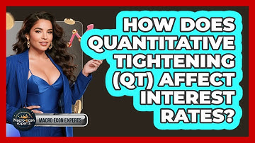 How Does Quantitative Tightening (QT) Affect Interest Rates? - Macroecon Experts