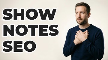 How Do I Optimize Podcast Show Notes for SEO?