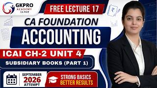 Subsidiary Book (Part 1) | FREE CA Foundation Batch 2026 | Accounting Chapter 2 Unit 4 | Lecture 17