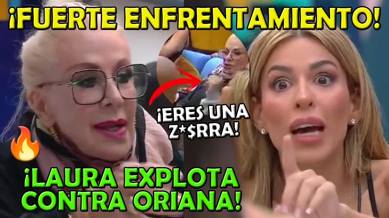 Laura Zapata PIERDE EL CONTROL contra Oriana!! | 