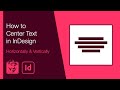 How to Center Text in InDesign (Horizontally & Vertically)
