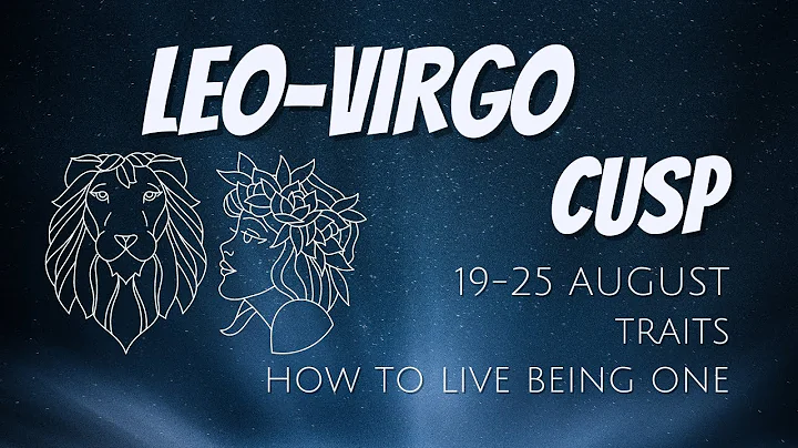 Unveiling the Leo-Virgo Cusp: The Perfect Blend of Confidence and Perfectionism