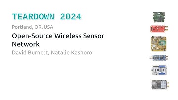 Teardown 2024 - Open-Source Wireless Sensor Network - David Burnett, Natalie Kashoro