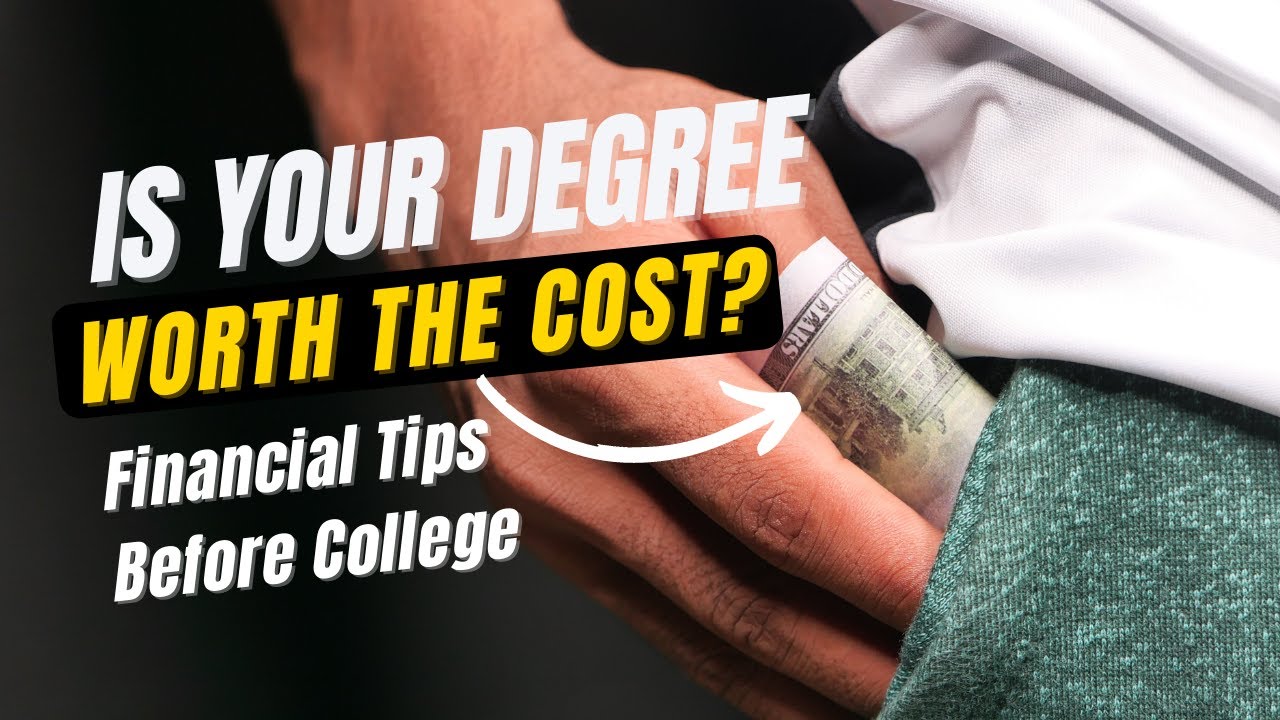 Is Your Degree Worth the Cost? Decide BEFORE College YouTube
