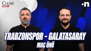 Trabzonspor - Galatasaray Maç Önü | Serdar Ali Çelikler, Onur Tuğrul