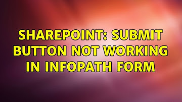 Sharepoint: Submit button not working in infopath form