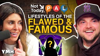 Lifestyles Of The Flawed & Famous | Not Today, Pal