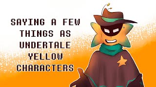 Saying a Few Things as Undertale Yellow Characters (Animatic)