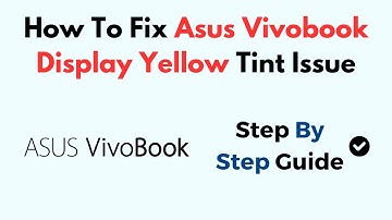 How To Fix Asus Vivobook Display Yellow Tint Issue
