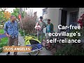 LA ecovillage: self-reliance in car-free urban homestead