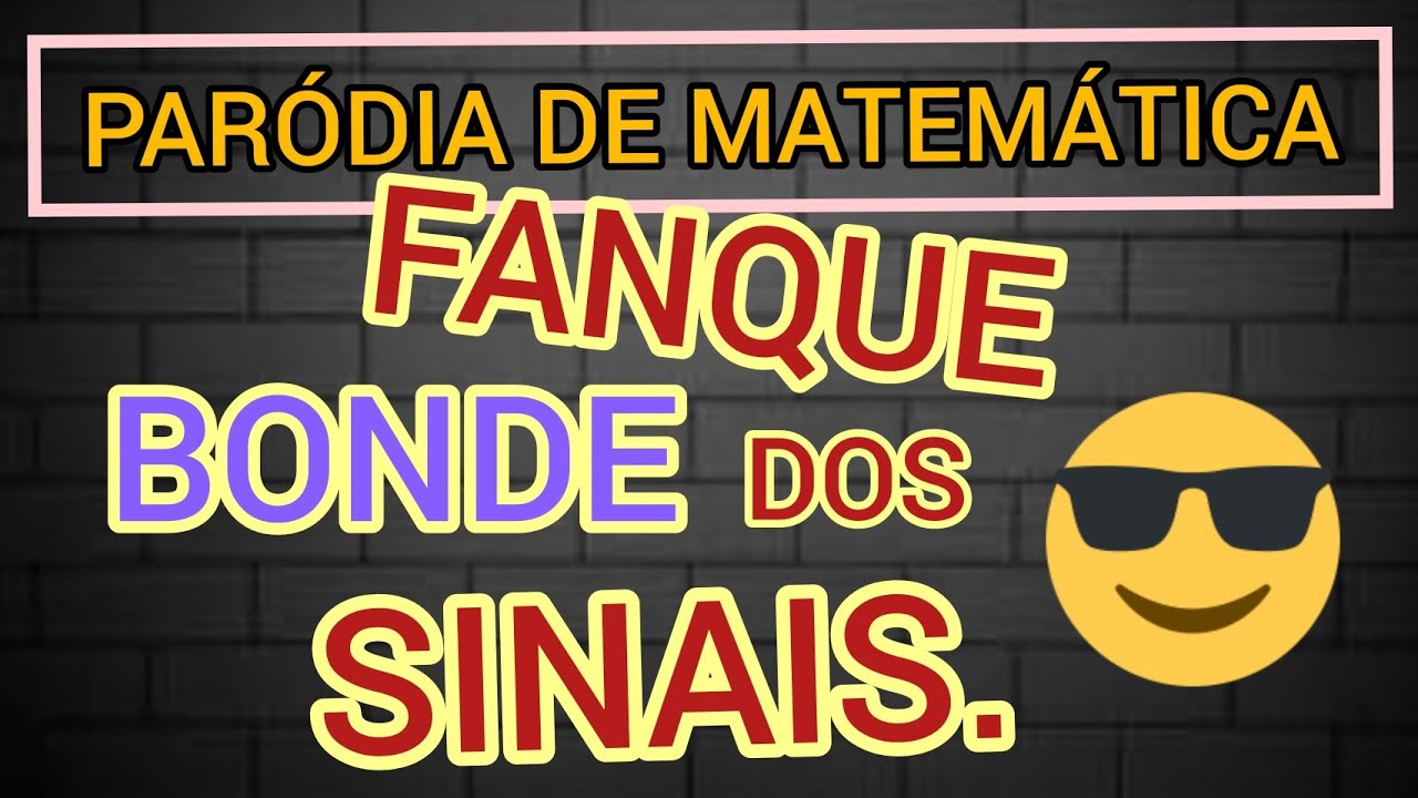 PARÓDIA: FANQUE DOS SINAIS. || PARÓDIAS DE MATEMÁTICA. - YouTube