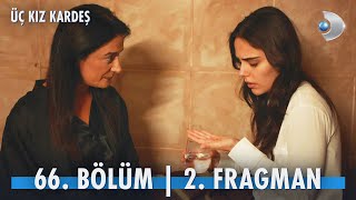 Üç Kız Kardeş 66. Bölüm 2. Fragman  @kanald