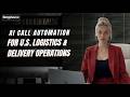 AI Call Automation for U S  Logistics &amp; Delivery Operations