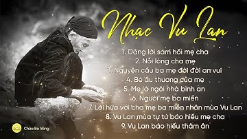 Nhạc Vu Lan 2025 | Top 9 bài hát hay nhất về cha mẹ mùa Vu Lan báo hiếu| Nhạc Phật giáo Chùa Ba Vàng