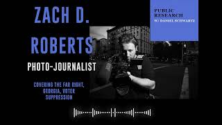 Public Research Podcast - Zach D. Roberts - Covering the Far Right, Georgia (Ep. 2)
