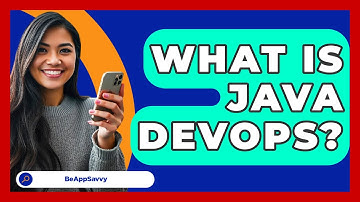 What Is Java DevOps? - Be App Savvy